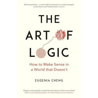 Bild av The Art of Logic: How to Make Sense in a World that Doesn&#039;t