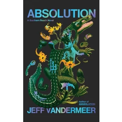 Bild av Absolution: The new Southern Reach Novel a thrilling surprise and final foray into Area X