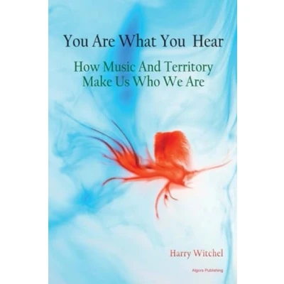 Bild av You Are What Hear: How Music and Territory Make Us Who We