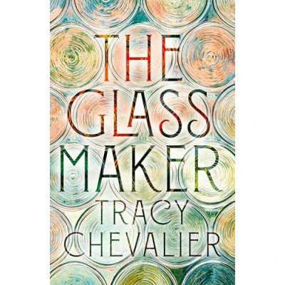 Bild av the Glassmaker: A spellbinding new novel set in Venice, from acclaimed author of GIRL WITH PEARL EARRING