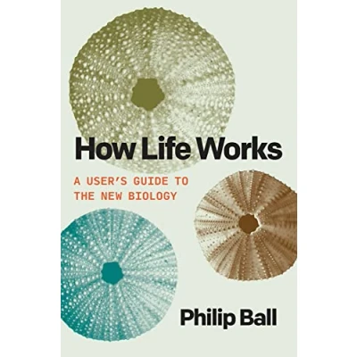 Bild av How Life Works: A User&#039;s Guide to the New Biology