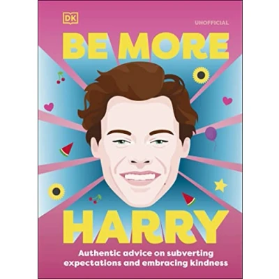 Bild av Be More Harry Styles: Authentic Advice on Subverting Expectations and Embracing Kindness