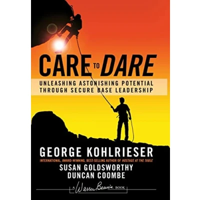 Bild av Care to Dare: Unleashing Astonishing Potential Through Secure Base Leadership
