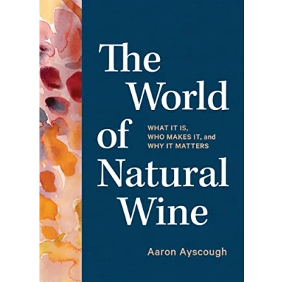 Bild av The World of Natural Wine: What It Is, Who Makes It, and Why Matters
