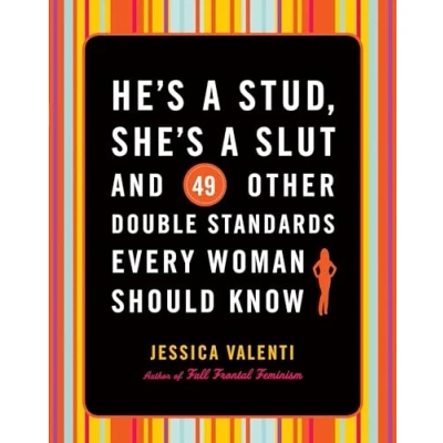 Bild av He&#039;s a Stud, She&#039;s Slut, and 49 Other Double Standards Every Woman Should Know