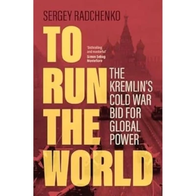 Bild av To Run The World: Kremlin&#039;s Cold War Bid for Global Power