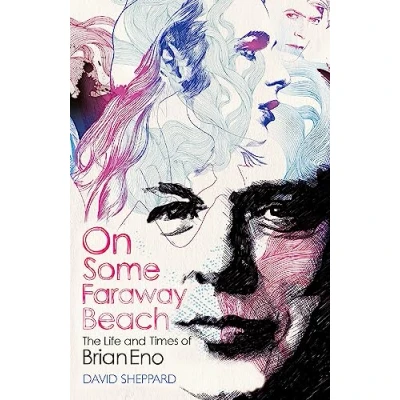 Bild av On Some Faraway Beach: The Life and Times of Brian Eno