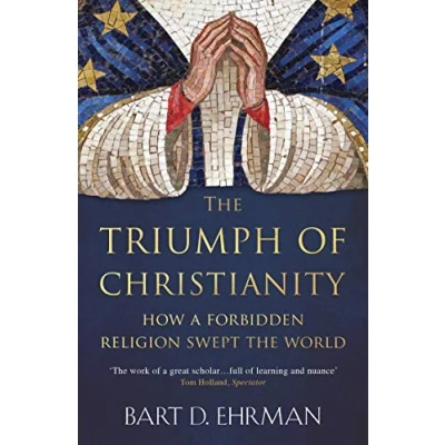 Bild av the Triumph of Christianity: How a Forbidden Religion Swept World