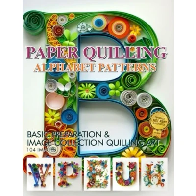 Bild av Paper Quilling Alphabet Patterns: Basic Preparation and Image Collection Art