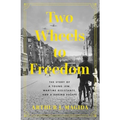 Bild av Two Wheels to Freedom: The Story of a Young Jew, Wartime Resistance, and Daring Escape