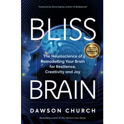 Bild av Bliss Brain: The Neuroscience of Remodelling Your Brain for Resilience, Creativity and Joy