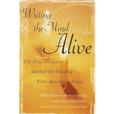 Bild av Writing The Mind Alive: Proprioceptive Method for Finding Your Authentic Voice