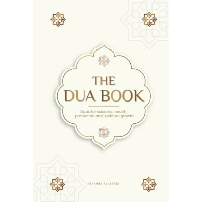 Bild av The Dua book for living in accordance with Islam: Authentic prayers of supplication and thanksgiving all situations life Duas success, health, protection spiritual growth