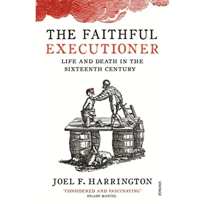 Bild av the Faithful Executioner: Life and Death in Sixteenth Century