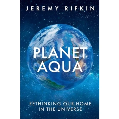 Bild av Planet Aqua: Rethinking Our Home in the Universe