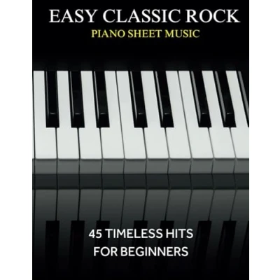Bild av Easy Classic Rock Piano Sheet Music: 45 Timeless Hits for Beginners