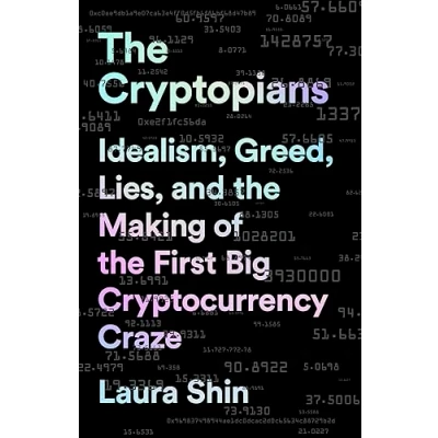 Bild av the Cryptopians: Idealism, Greed, Lies, and Making of First Big Cryptocurrency Craze