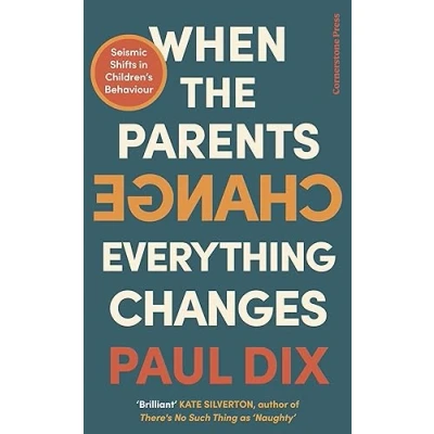 Bild av When the Parents Change, Everything Changes: Seismic Shifts in Children’s Behaviour