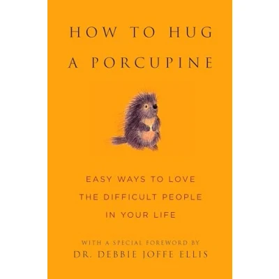 Bild av How to Hug a Porcupine: Easy Ways Love the Difficult People in Your Life