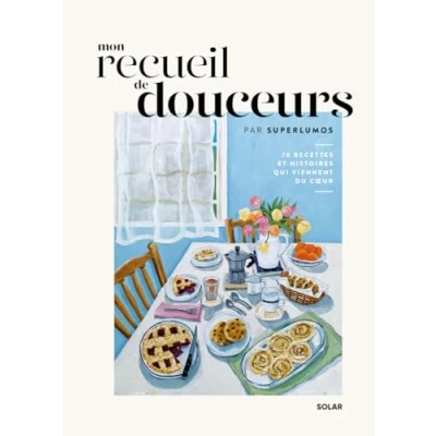 Bild av Mon recueil de douceurs Superlumos: 70 recettes et histoires qui viennent du coeur