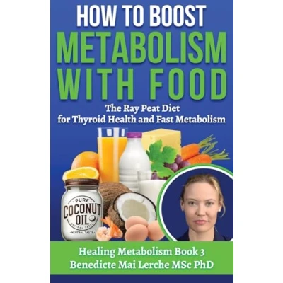 Bild av How To Boost Metabolism With Food: The Ray Peat Diet for Thyroid Health and Fast Metabolism: 3