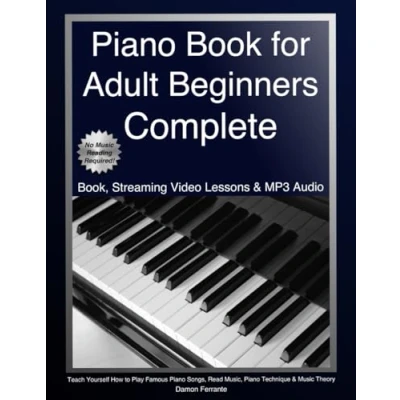 Bild av Piano Book for Adult Beginners Complete: Teach Yourself How to Play Famous Songs, Read Music, Technique &amp; Music Theory (Book, Streaming Video Lessons MP3 Audio)