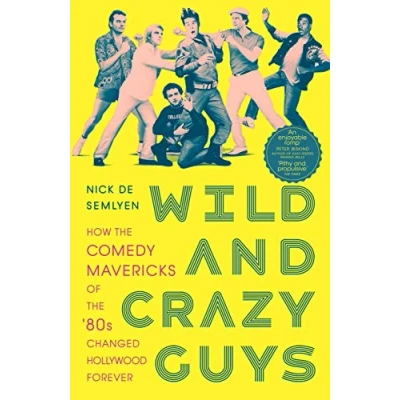 Bild av Wild and Crazy Guys: How the Comedy Mavericks of &#039;80s Changed Hollywood Forever