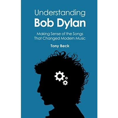 Bild av Understanding Bob Dylan: Making Sense of the Songs That Changed Modern Music