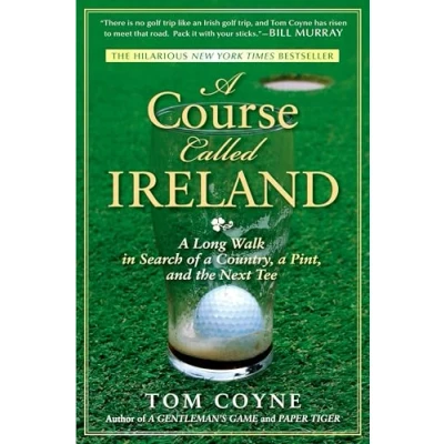 Bild av a Course Called Ireland: Long Walk in Search of Country, Pint, and the Next Tee