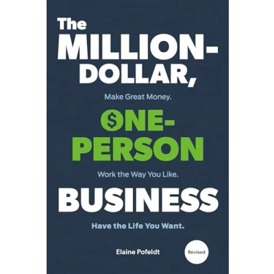 Bild av the Million Dollar, One Person Business, Revised: Make Great Money. Work Way You Like. Have Life Want.