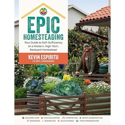 Bild av Epic Homesteading: Your Guide to Self Sufficiency on a Modern, High Tech, Backyard Homestead