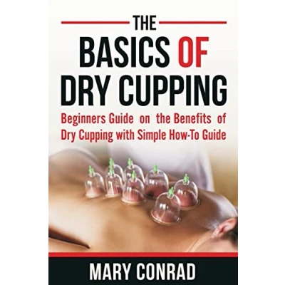 Bild av the Basics of Dry Cupping: Beginners Guide on Benefits Cupping with a Simple How to Guide: 1