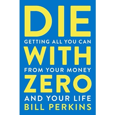Bild av Die with Zero: Getting All You Can from Your Money and Life