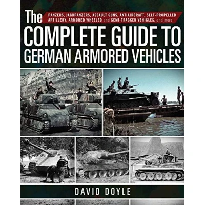 Bild av The Complete Guide to German Armored Vehicles: Panzers, Jagdpanzers, Assault Guns, Antiaircraft, Self Propelled Artillery, Wheeled and Semi Tracked Vehicles, More