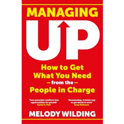Bild av Managing Up: How to Get What You Need from the People in Charge