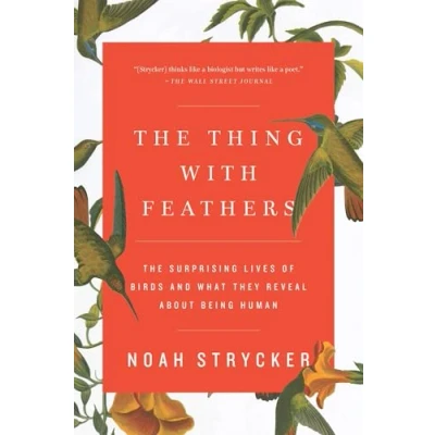 Bild av The Thing with Feathers: Surprising Lives of Birds and What They Reveal About Being Human