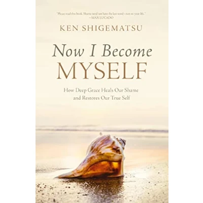 Bild av Now I Become Myself: How Deep Grace Heals Our Shame and Restores True Self