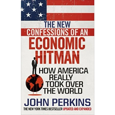 Bild av the New Confessions of an Economic Hit Man: How America really took over world