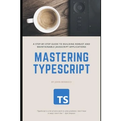 Bild av Mastering TypeScript: A step by guide to building robust and maintainable JavaScript applications
