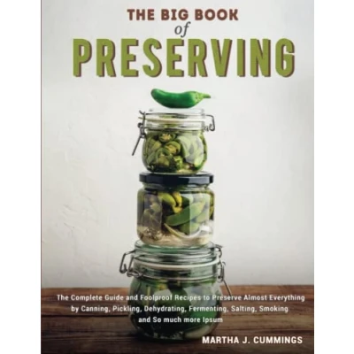 Bild av The Big Book of Preserving: Complete Guide and Foolproof Recipes to Preserve Almost Everything by Canning, Pickling, Dehydrating, Fermenting, Salting, Smoking So much more