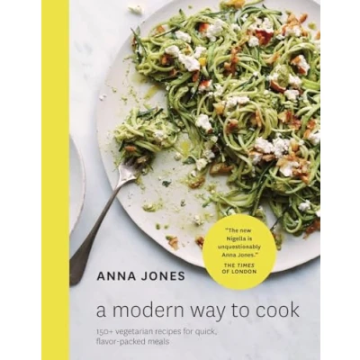 Bild av A Modern Way to Cook: 150+ Vegetarian Recipes for Quick, Flavor Packed Meals [A Cookbook]