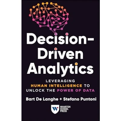Bild av Decision Driven Analytics: Leveraging Human Intelligence to Unlock the Power of Data