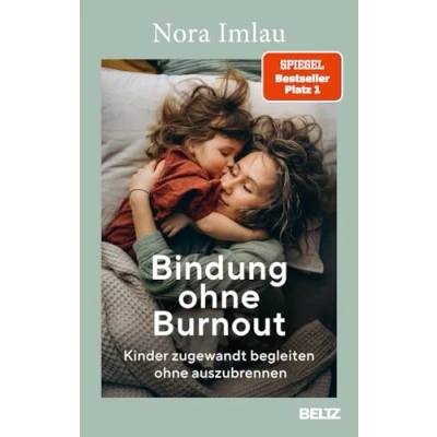 Bild av Bindung ohne Burnout: Kinder zugewandt begleiten auszubrennen