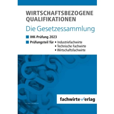 Bild av Wirtschaftsbezogene Qualifikationen: die Gesetzessammlung für IHK Prüfung