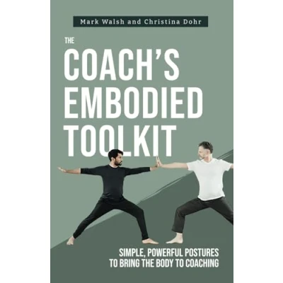 Bild av the Coach&#039;s Embodied Toolkit: Simple, powerful postures to bring body coaching
