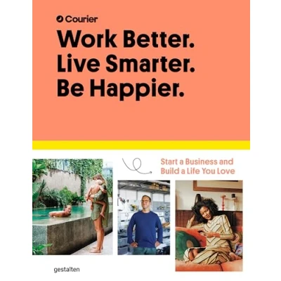 Bild av Work Better, Live Smarter: Start a business and build life you love