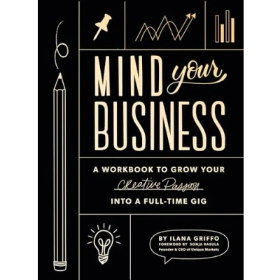 Bild av Mind Your Business: a Workbook to Grow Creative Passion Into Full time Gig