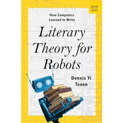 Bild av Literary Theory for Robots: How Computers Learned to Write: 0