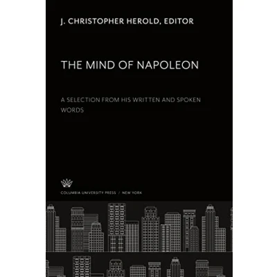 Bild av The Mind of Napoleon: A Selection from His Written and Spoken Words