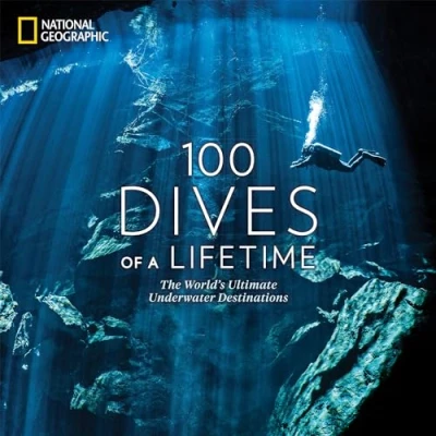 Bild av 100 Dives of a Lifetime: The World&#039;s Ultimate Underwater Destinations